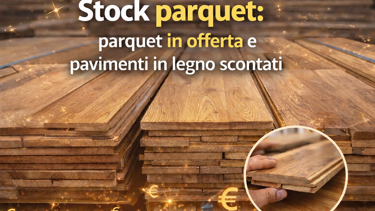 parquet in offerta e stock pavimenti in legno
